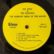 Bill Moss And The Celestials ‎– I Have Already Been To The Water